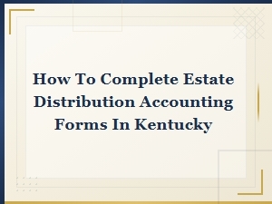 Kentucky Estate Distribution Accounting Forms Guide
