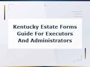 Guide to Kentucky Estate Forms for Executors