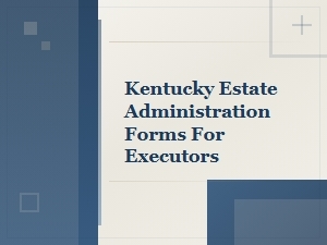 Kentucky Inheritance Tax and Estate Forms for Executors