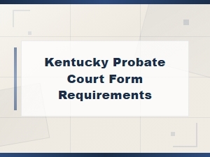 Kentucky Inheritance Tax Probate Court Form Requirements