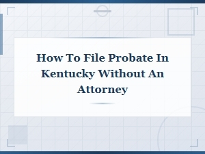 Filing Probate in Kentucky Without an Attorney