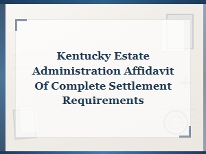 Kentucky Affidavit of Complete Settlement Requirements